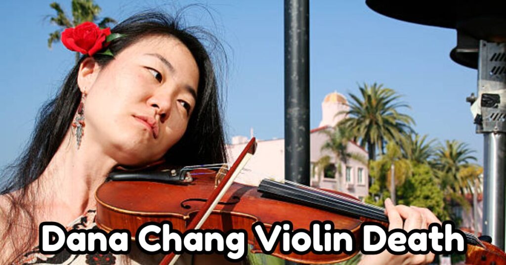 Dana Chang Violin Death